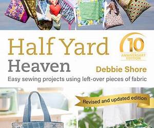 Half Yard™ Heaven: 10 year anniversary editionEasy sewing projects using left-over pieces of fabric