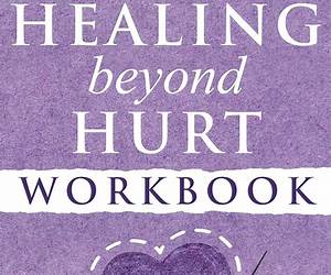 Healing Beyond Hurt Workbook: A Self-Help Guide for Overcoming Narcissistic Abuse and Toxic Relationships (Thriving in Life)