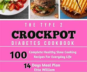 Healthy Slow Cooker Cookbook for Diabetics: Explore New Easy-to-Follow Cooking Ideas with Mouthwatering Images for Balanced Meals