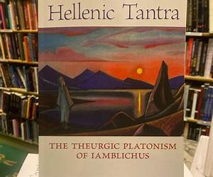 Hellenic Tantra: The Theurgic Platonism of Iamblichus