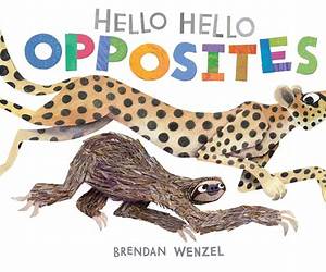 Hello Hello Opposites (Brendan Wenzel) Hello Hello Opposites (Brendan Wenzel)