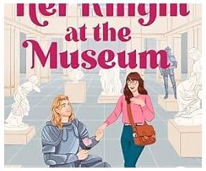 Her Knight at the Museum Her Knight at the Museum