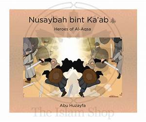 Heroes of Al-AqsaNusaybah bint Ka'ab Heroes of Al-AqsaNusaybah bint Ka'ab