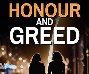 Honour and Greed: A Gripping Detective Mystery (The DI Hogarth Honour and Obey series Book 2)