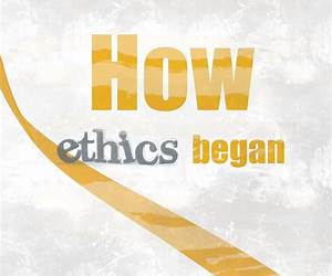 How Ethics Began