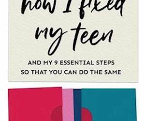 How I Fixed My Teen- And My 9 Essentials Steps So That You Can Do The Same How I Fixed My Teen- And My 9 Essentials Steps So That You Can Do The Same