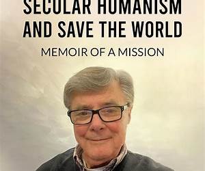 How I Helped 33 LightWorkers Destroy Secular Humanism and Save the World: Memoir of a Mission How I Helped 33 LightWorkers Destroy Secular Humanism and Save the World: Memoir of a Mission