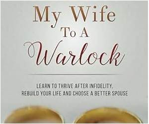 How I Lost My Wife to a Warlock: Learn To Thrive After Infidelity, Rebuild Your Life and Choose a Better Spouse How I Lost My Wife to a Warlock: Learn To Thrive After Infidelity, Rebuild Your Life and Choose a Better Spouse