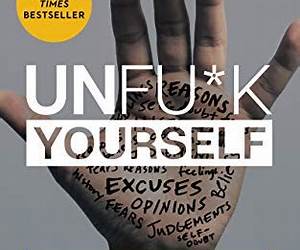 How To Unfu*k Yourself From Your Head: A Journey to Awaken Your Potential, Overcome Limitations, and Thrive Beyond Boundaries