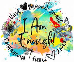 I AM ENOUGH : I Will Overcome Low Self Esteem I AM ENOUGH : I Will Overcome Low Self Esteem