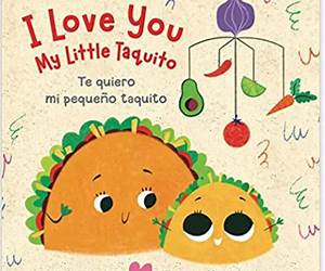 I Love You My Little Taquito: Te quiero mi pequeño taquito I Love You My Little Taquito: Te quiero mi pequeño taquito