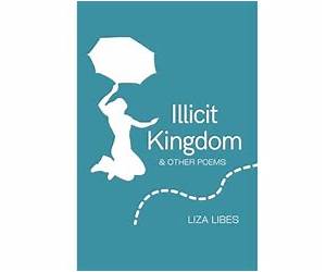 Illicit Kingdom: \u0026 Other Poems Illicit Kingdom: \u0026 Other Poems