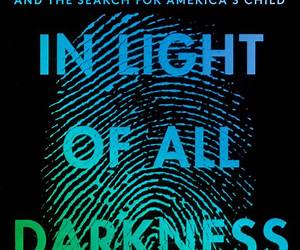 In Light of All Darkness: Inside the Polly Klaas Kidnapping and the Search for America's Child In Light of All Darkness: Inside the Polly Klaas Kidnapping and the Search for America's Child