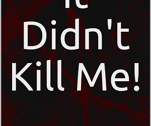 It Didn't Kill Me: How God Delivered Me from the Ashes of Divorce It Didn't Kill Me: How God Delivered Me from the Ashes of Divorce