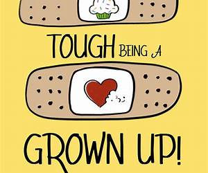 It's Tough Being a Grown Up!