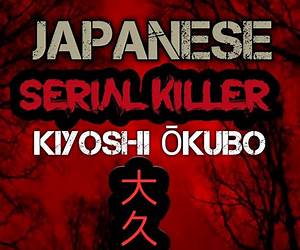 JAPANESE SERIAL KILLERKIYOSHI OKUBO : Inside the Mind of a Ruthless Serial Killer: The Shocking True Story of Okubo Kiyoshi's Reign of Terror