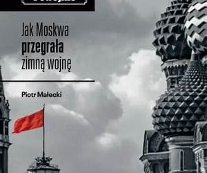 Jak Moskwa przegrała zimną wojnę