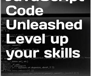JavaScript Code Unleashed Level up your skills: Dive Deep with Code Examples, Questions and Explanations of Advanced JavaScript Concepts (Power Up your Coding Skills) JavaScript Code Unleashed Level up your skills: Dive Deep with Code Examples, Questions and Explanations of Advanced JavaScript Concepts (Power Up your Coding Skills)