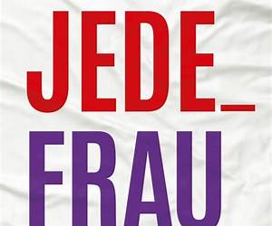 Jede_ Frau: Über eine Gesellschaft, die sexualisierte Gewalt verharmlost und normalisiert Jede_ Frau: Über eine Gesellschaft, die sexualisierte Gewalt verharmlost und normalisiert