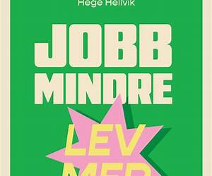 Jobb mindrelev mer. Løsninger for et bedre liv og et varmere samfunn