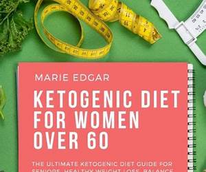 KETO DIET FOR WOMEN OVER 60: Specialised KETO Diet Plans Designed For Women Over 60 Who Want To Regain Their Health And Vitality KETO DIET FOR WOMEN OVER 60: Specialised KETO Diet Plans Designed For Women Over 60 Who Want To Regain Their Health And Vitality