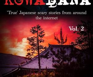 Kowabana: 'True' Japanese scary stories from around the internet: Volume Thirteen Kowabana: 'True' Japanese scary stories from around the internet: Volume Thirteen