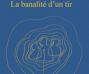 LA BANALITE D'UN TIR LA BANALITE D'UN TIR