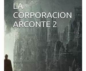 LA CORPORACION ARCONTE 2 (ARCONTES/EL ORIGEN DE LA MANIPULACION DEL PLANETA) (Spanish Edition) LA CORPORACION ARCONTE 2 (ARCONTES/EL ORIGEN DE LA MANIPULACION DEL PLANETA) (Spanish Edition)
