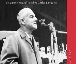 La rabia y el augurio. Un ensayo biográfico sobre Carlos Droguett La rabia y el augurio. Un ensayo biográfico sobre Carlos Droguett