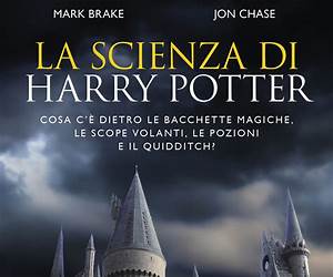 La scienza di Harry Potter: Cosa c'è dietro le bacchette magiche, le scope volanti, le pozioni e il quidditch? (Italian Edition) La scienza di Harry Potter: Cosa c'è dietro le bacchette magiche, le scope volanti, le pozioni e il quidditch? (Italian Edition)