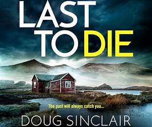 Last to Die: A totally gripping Scottish crime thriller (DS Malkie McCulloch Book 2)