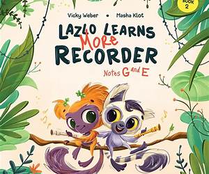 Lazlo Learns More Recorder: Notes G and E (Learn With Lazlo series Book 2)