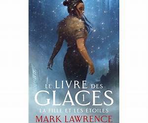Le Livre des glaces, T1 : La Fille et les Étoiles (French Edition) Le Livre des glaces, T1 : La Fille et les Étoiles (French Edition)