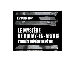 Le Mystère de Bruay-en-Artois. L'Affaire Brigitte Dewèvre Le Mystère de Bruay-en-Artois. L'Affaire Brigitte Dewèvre