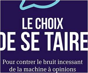 Le choix de se taire: Pour contrer le bruit incessant de la machine à opinions (French Edition)