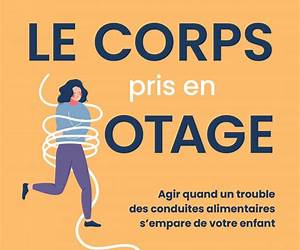 Le corps pris en otage: Agir quand un trouble des conduites alimentaires s'empare de votre enfant (French Edition) Le corps pris en otage: Agir quand un trouble des conduites alimentaires s'empare de votre enfant (French Edition)
