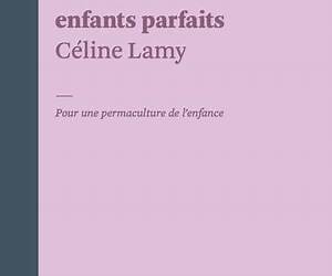 Le drame des enfants parfaits: Pour une permaculture de l’enfance