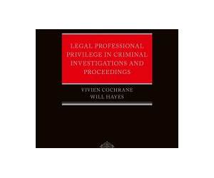 Legal Professional Privilege in Criminal Investigations and Proceedings Legal Professional Privilege in Criminal Investigations and Proceedings