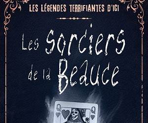 Les sorciers de la Beauce (Les légendes terrifiantes d'ici, #3) Les sorciers de la Beauce (Les légendes terrifiantes d'ici, #3)