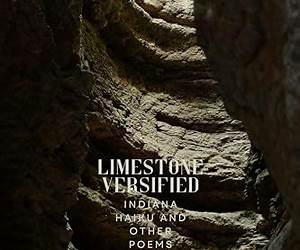 Limestone Versified: Indiana Haiku and Other Poems