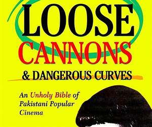Loose Cannons and Dangerous Curves: An unholy bible of Pakistani popular cinema