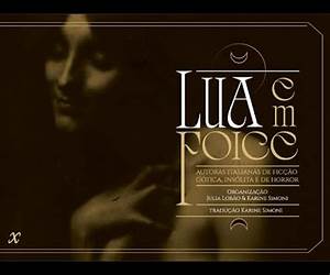 Lua em Foice: Autoras italianas de ficção gótica, insólita e de horror Lua em Foice: Autoras italianas de ficção gótica, insólita e de horror