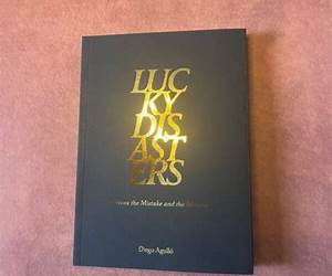 Lucky Disasters. Between the mistake and the miracle Lucky Disasters. Between the mistake and the miracle
