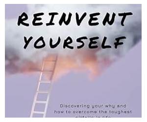 Making Changes To Reinvent Yourself: Discovering your why and how to overcome the toughest pitfalls in life Making Changes To Reinvent Yourself: Discovering your why and how to overcome the toughest pitfalls in life