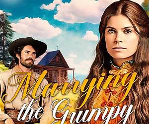 Marrying the Grumpy Caring Cowboy Marrying the Grumpy Caring Cowboy