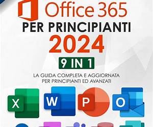 Microsoft Office 365 per Principianti: [9 in 1] La Guida Completa e Aggiornata per Principianti ed Avanzati | Inclusi Excel, Word, PowerPoint, OneNote, ... Teams, Access, Publisher (Italian Edition)