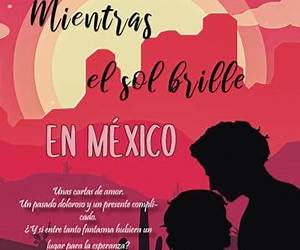Mientras el sol brille en México (Spanish Edition)
