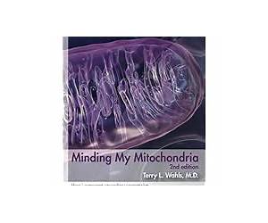 Minding My Mitochondria 2nd Edition: How I overcame secondary progressive multiple sclerosis (MS) and got out of my wheelchair.