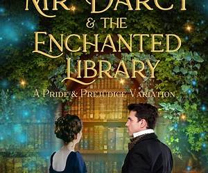 Mr. Darcy and the Enchanted Library: A Pride and Prejudice Variation