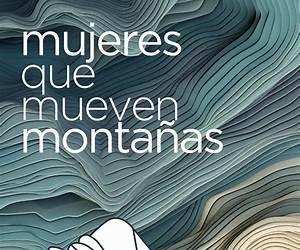 Mujeres que mueven montañas